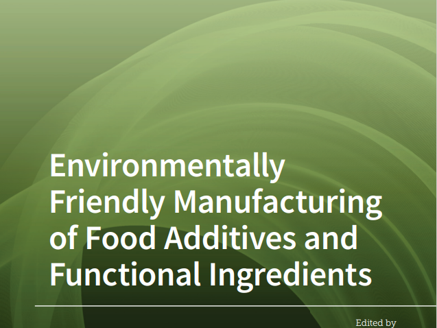 Environmentally Friendly Manufacturing of Food Additives and Functional Ingredients#greenlibaray
