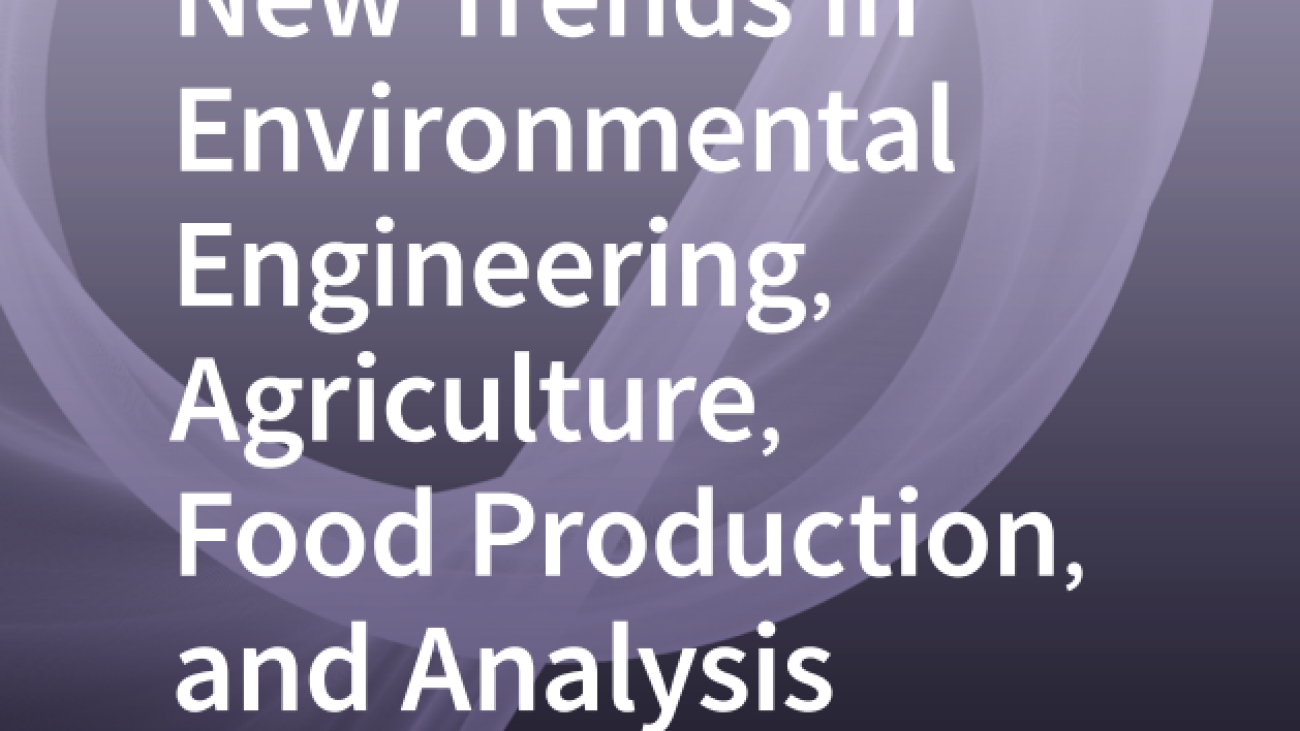 New trends in Environmental Engineering,Agricitue,Food Production,and Analysis#greenlibaray