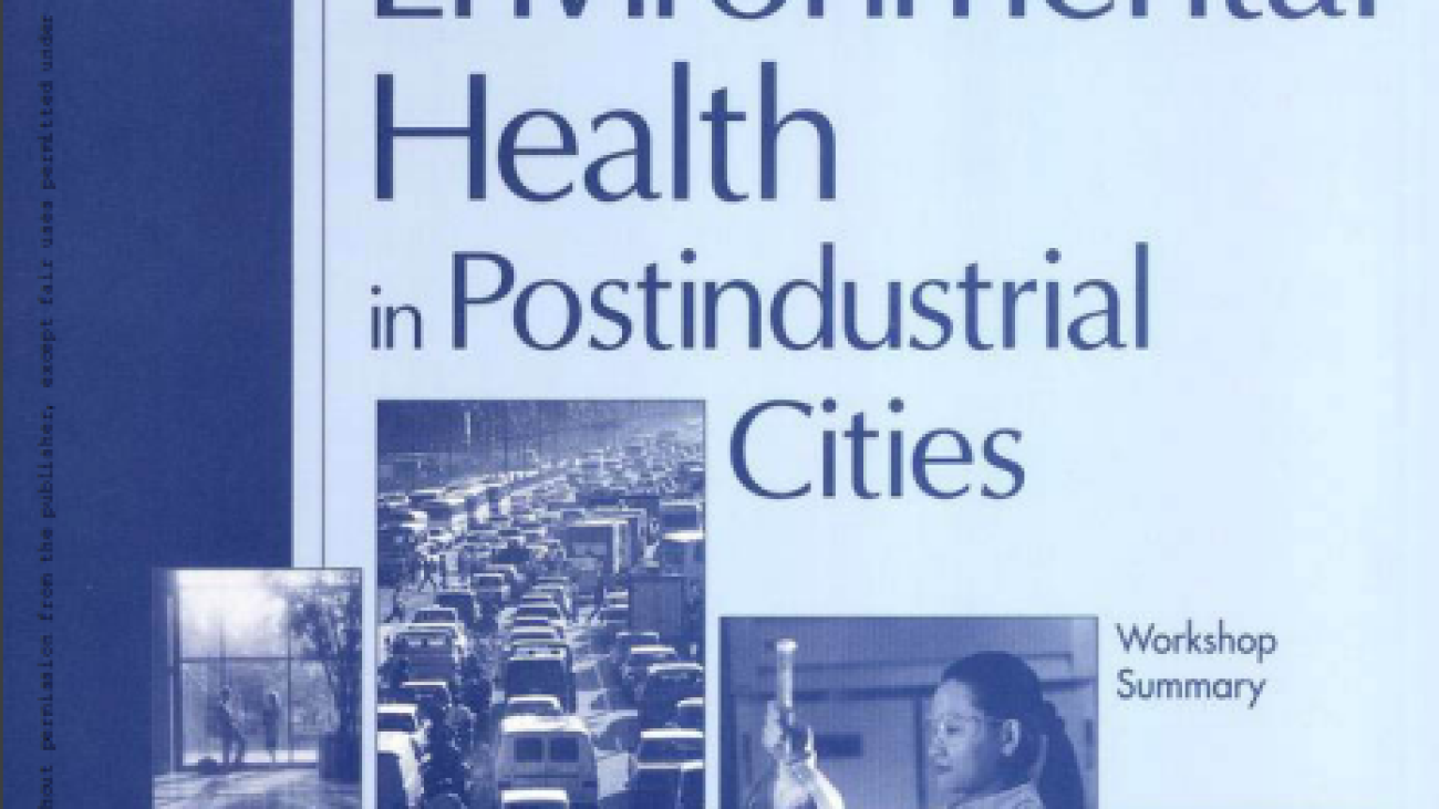 Ensuring Environmental Health in Postindustrial Cities : Workshop Summary#greenlibrary