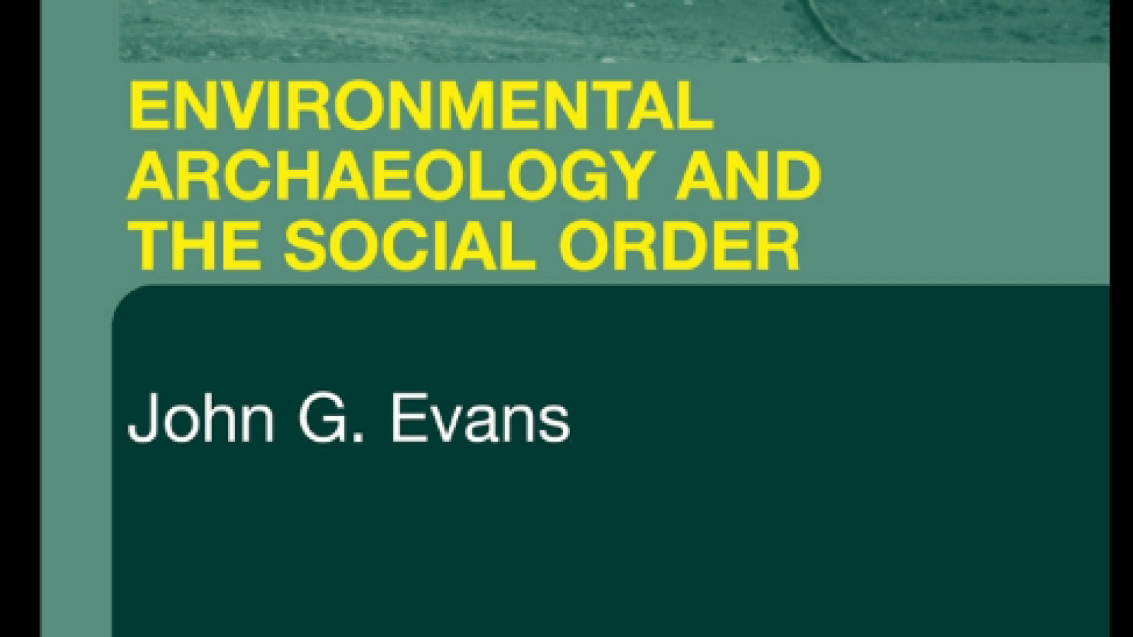 Environmental Archaeology and the Social Order#greenlibrary